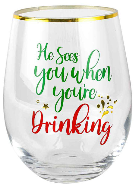 NOVELTY CHRISTMAS STEMLESS HE SEE YOU WHEN YOURE